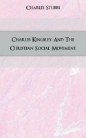 Charles Kingsley And The Christian Social Movement артикул 13179a.